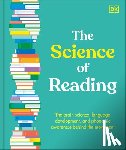 Dk - The Science of Reading: The Brain Science, Language Development, and Phonemic Awareness Behind the Movement