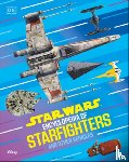 Wainerdi, Brandon - Star Wars Encyclopedia of Starfighters and Other Vehicles: Discover More Than 230 Vehicles from a Galaxy Far, Far Away!