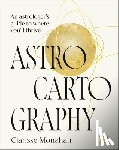 Monahan, Clarisse - Astrocartography: An Astrologer's Guide to Where You'll Thrive