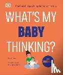 Carey, Tanith - What's My Baby Thinking?: Practical Child Psychology for Modern Parents