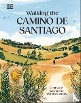 Dk Travel - Walking the Camino de Santiago: Find Your Path on the Way of St James