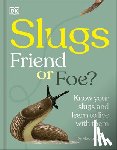 Royal Horticultural Society - Slugs: Friend or Foe?: Know Your Slugs and Learn to Live with Them