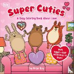 Bay, Rosie - Super Cuties: A Cozy Coloring Book about Love: With Tear-Out Valentines to Share