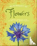 DK - An Anthology of Flowers: A Collection of Flowers from Gardens, Mountains and More, with Fascinating Secrets