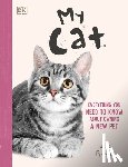 French, Jess - My Cat: Everything You Need to Know about Owning a New Pet