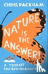 Packham, Chris - Nature Is the Answer: A Toolkit for Eco-Positivity