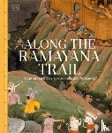 DK - Along the Ramayana Trail: A Cultural Journey Across India and Sri Lanka