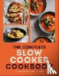 DK - The Complete Slow Cooker Cookbook: 75 Tasty, Time-Saving, Slow-Cooked Recipes