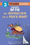 Dahl, Roald - Fantastic Mr. Fox: An Invitation to a Fox's Feast