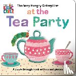 Carle, Eric - The Very Hungry Caterpillar at the Tea Party