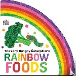 Carle, Eric - The Very Hungry Caterpillar's Rainbow Foods