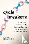Shearsmith, Harriet - Cycle Breakers: Free Yourself from Emotionally Immature Parents and Be the Parent You Wish You'd Had