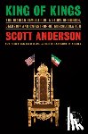 Anderson, Scott - King of Kings: The Iranian Revolution: A Story of Hubris, Delusion and Catastrophic Miscalculation