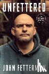 Fetterman, John - Unfettered