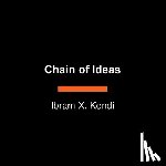 Kendi, Ibram X. - Chain of Ideas: The Origins of Our Authoritarian Age