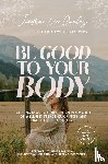 Dooley, Jordan Lee - Be Good to Your Body