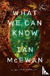 McEwan, Ian - McEwan, I: What We Can Know