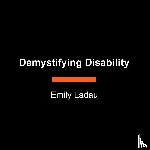 Ladau, Emily - Demystifying Disability