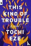 Eze, Tochi - This Kind of Trouble