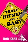 Hart, Rob - Three Hitmen and a Baby