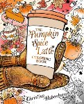 Haberkern, Christina - The Pumpkin Spice Latte Coloring Book