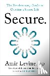 Levine, Amir - Secure: The Revolutionary Guide to Creating a Secure Life