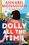 Monaghan, Annabel - Dolly All the Time: A GMA Book Club Pick