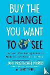Mosbacher Morris, Jane, Paris, Wendy - Buy the Change You Want to See