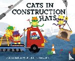 Bardhan-Quallen, Sudipta, Hernandez, Leeza - Cats in Construction Hats