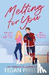 Phillips, Tegan - Melting for You: A Steamy, Second Chance Hockey Romance