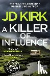 Kirk, JD - A Killer of Influence