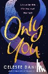 Daniels, Celeste - Only You: The Spell-Binding, Epic Debut Romance That Will Break Your Heart