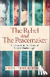 Roberts, Geraldine - The Rebel and the Peacemaker: The Incredible True Story of Mary and Charles Bagot