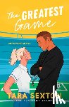 Sexton, Tara - The Greatest Game: A Spicy Enemies to Lovers Soccer Romance