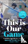 Rookwood, Joel - This Is Our Game: Inside the World's Greatest Soccer Cities