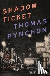 Pynchon, Thomas - Shadow Ticket