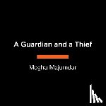 Majumdar, Megha - A Guardian and a Thief