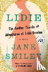 Smiley, Jane - Lidie: The Further Travels and Adventures of Lidie Newton: A Novel