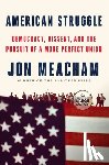 Meacham, Jon - American Struggle: Democracy, Dissent, and the Pursuit of a More Perfect Union: An Anthology