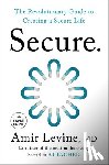 Levine, Amir - Secure: The Revolutionary Guide to Creating a Secure Life