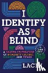 Lachi - I Identify as Blind: A Brazen Celebration of Disability Culture, Identity, and Power