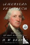 Brands, H. W. - American Patriarch: The Life of George Washington