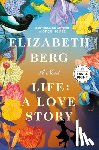 Berg, Elizabeth - Life: A Love Story