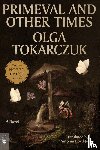 Tokarczuk, Olga - Primeval and Other Times