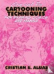 Aluas, Cristian S - Easy and Fun CARTOONING TECHNIQUES for Drawing Comics and Manga