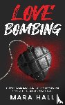 Hall, Mara N. - Lovebombing-How To Avoid Narcissist and Scammers and Unlock The Treasures of Self Love