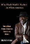 Ali, Solomon Rc - Why Black Wealth Matters in White America