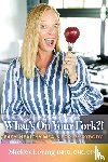 Loving, Shelley - What's On Your Fork?!