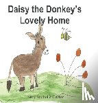 Carter, Amy R - Daisy the Donkey's Lovely Home