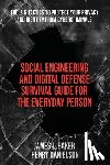 Danielson, Henry - Social Engineering and Digital Defense Survival Guide for the Everyday Person: Tools & Tactics to Protect Your Privacy and Identity from Cybercriminal